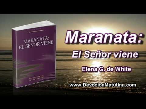 3 de septiembre | Maranata: El Señor viene | Elena de White | Prepárate para encontrarte con tu Dios