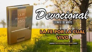 29 de abril | Devocional: La fe por la cual vivo | El justo vivirá por fe