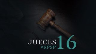 27 de mayo | Resumen: Reavivados por su Palabra | Jueces 16 | Pr. Adolfo Suarez