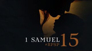 20 de junio | Resumen: Reavivados por su Palabra | 1 Samuel 15 | Pr. Adolfo Suarez