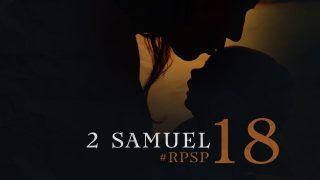 24 de julio | Resumen: Reavivados por su Palabra | 2 Samuel 18 | Pr. Adolfo Suarez