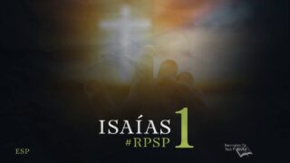 22 de agosto | Resumen: Reavivados por su Palabra | Isaías 1 | Pr. Adolfo Suárez