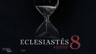 9 de agosto | Resumen: Reavivados por su Palabra | Eclesiastés 8 | Pr. Adolfo Suárez