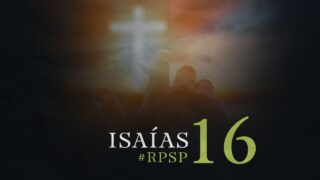 6 de septiembre | Resumen: Reavivados por su Palabra | Isaías 16 | Pr. Adolfo Suárez