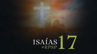 7 de septiembre | Resumen: Reavivados por su Palabra | Isaías 17 | Pr. Adolfo Suárez