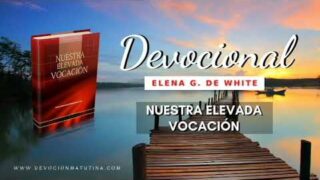 17 de enero | Devocional: Nuestra Elevada Vocación | La protección de los ángeles