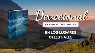10 de abril | Devocional: En los lugares celestiales | Esperamos demasiado poco