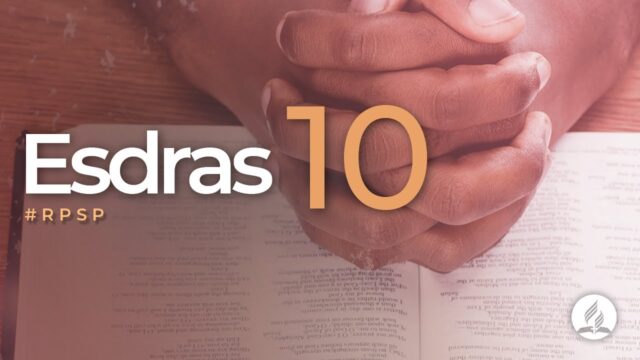 Esdras 10 | Reavivados Por Su Palabra | #RPSP