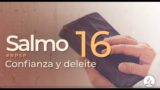 Salmo 16 | Reavivados Por Su Palabra | #RPSP