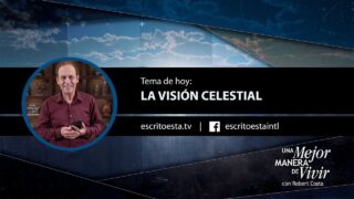 21 de junio | La visión celestial | Una mejor manera de vivir | Pr. Robert Costa