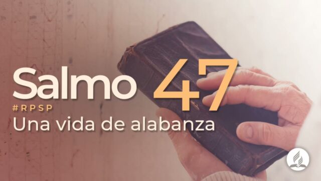 Salmo 47 | Reavivados Por Su Palabra | #RPSP