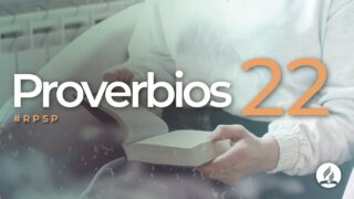 Proverbios 22 | Reavivados Por Su Palabra | #RPSP
