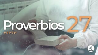 Proverbios 27 | Reavivados Por Su Palabra | #RPSP