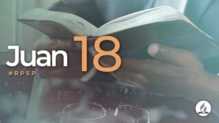 Juan 18 | Reavivados Por Su Palabra | #RPSP