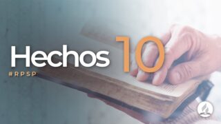 Hechos 10 | Reavivados Por Su Palabra | #RPSP