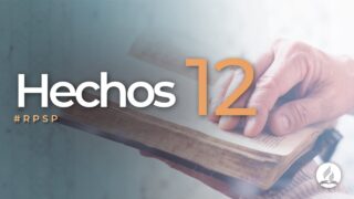 Hechos 12 | Reavivados Por Su Palabra | #RPSP