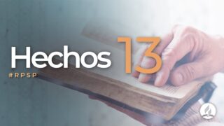 Hechos 13 | Reavivados Por Su Palabra | #RPSP