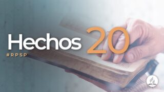 Hechos 20 | Reavivados Por Su Palabra | #RPSP