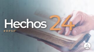 Hechos 24 | Reavivados Por Su Palabra | #RPSP