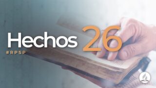Hechos 26 | Reavivados Por Su Palabra | #RPSP