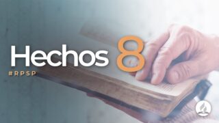 Hechos 8 | Reavivados Por Su Palabra | #RPSP