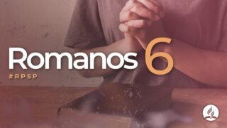 Romanos 6 | Reavivados Por Su Palabra | #RPSP