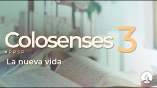 Colosenses 3 | Reavivados Por Su Palabra | #RPSP
