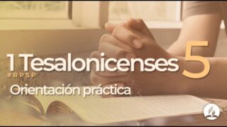 1 Tesalonicenses 5 | Reavivados Por Su Palabra | #RPSP