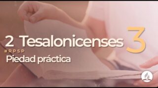 2 Tesalonicenses 3 | Reavivados Por Su Palabra | #RPSP
