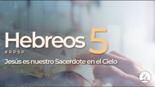 Hebreos 5 | Reavivados por Su Palabra | #RPSP