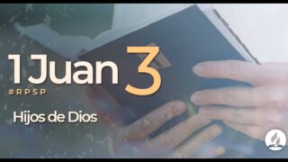 1 Juan 3 | Reavivados por Su Palabra | #RPSP