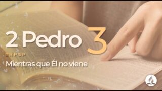 2 Pedro 3 | Reavivados por Su Palabra | #RPSP