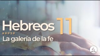 Hebreos 11 | Reavivados por Su Palabra | #RPSP