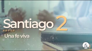 Santiago 2 | Reavivados por Su Palabra | #RPSP