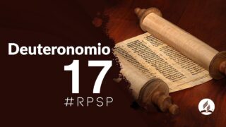 Deuteronomio 17 | Reavivados Por Su Palabra | #RPSP