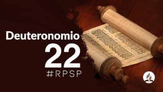 Deuteronomio 22 | Reavivados Por Su Palabra | #RPSP