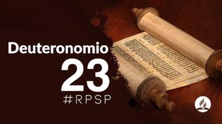 Deuteronomio 23 | Reavivados Por Su Palabra | #RPSP