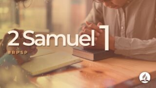 2 Samuel 1 | Reavivados Por Su Palabra | #RPSP