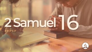 2 Samuel 16 | Reavivados Por Su Palabra | #RPSP