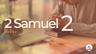 2 Samuel 2 | Reavivados Por Su Palabra | #RPSP