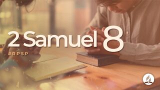 2 Samuel 8 | Reavivados Por Su Palabra | #RPSP