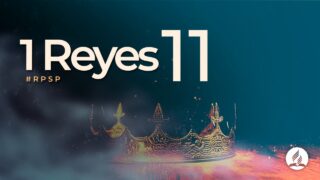 1 Reyes 11 | Reavivados Por Su Palabra | #RPSP