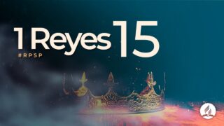 1 Reyes 15 | Reavivados Por Su Palabra | #RPSP
