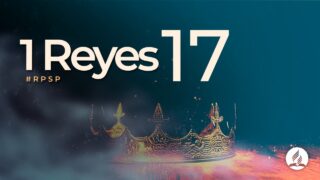 1 Reyes 17 | Reavivados Por Su Palabra | #RPSP