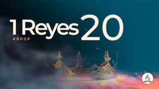 1 Reyes 20 | Reavivados Por Su Palabra | #RPSP