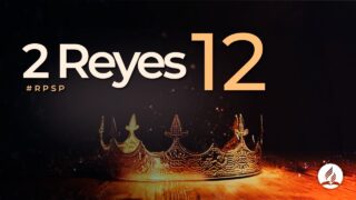 2 Reyes 12 | Reavivados Por Su Palabra | #RPSP