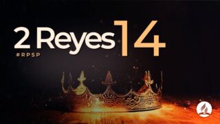2 Reyes 14 | Reavivados Por Su Palabra | #RPSP