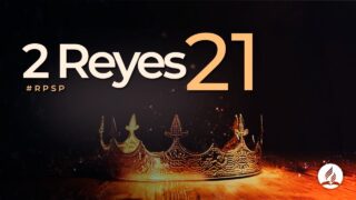 2 Reyes 21 | Reavivados Por Su Palabra | #RPSP