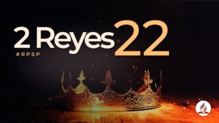 2 Reyes 22 | Reavivados Por Su Palabra | #RPSP