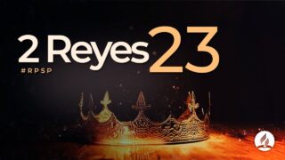 2 Reyes 23 | Reavivados Por Su Palabra | #RPSP